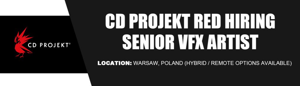 CD PROJEKT RED is looking for Senior VFX Artist
