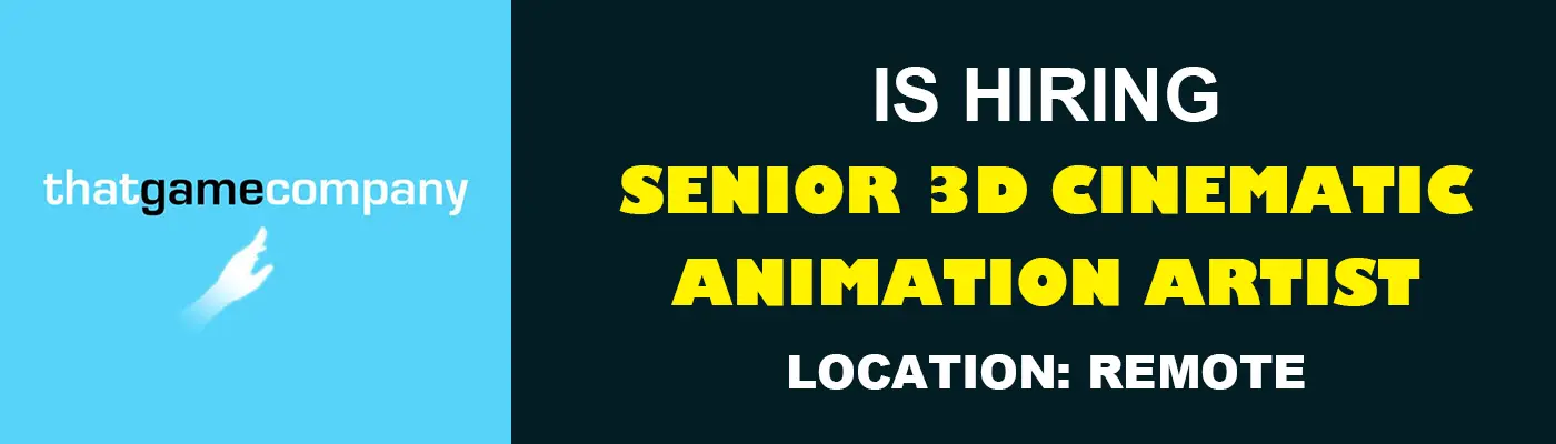 Remote Senior 3D Animation Artist - Thatgamecompany