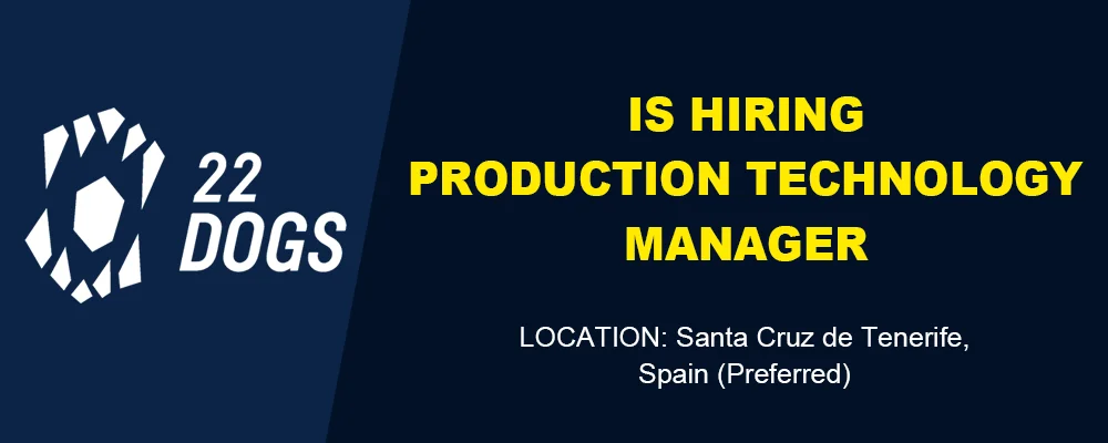 22DOGS Production Technology Manager 22DOGS Production Technology Manager