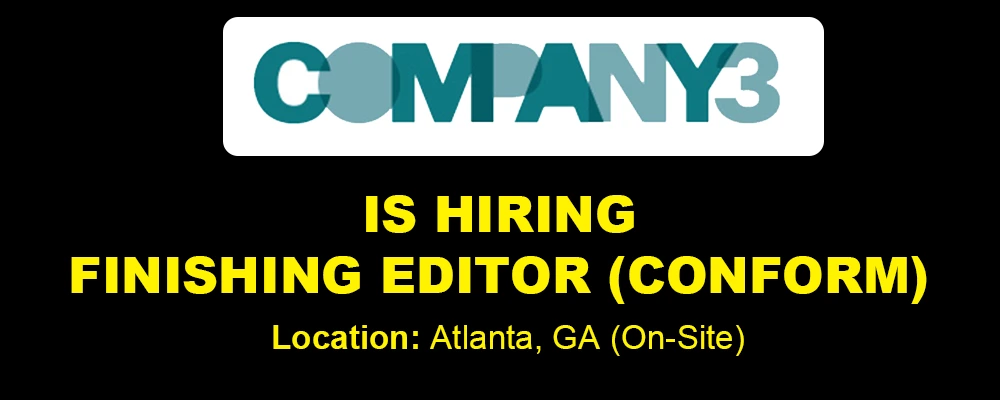 Company 3 hiring Finishing Editor, Atlanta