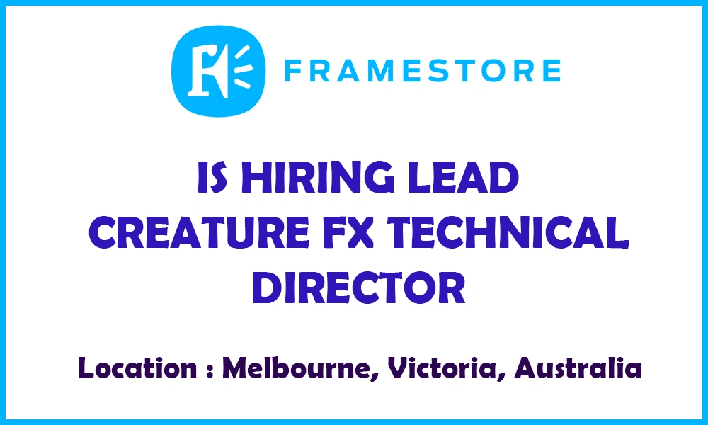 Creature FX Technical Director at Framestore, 2026