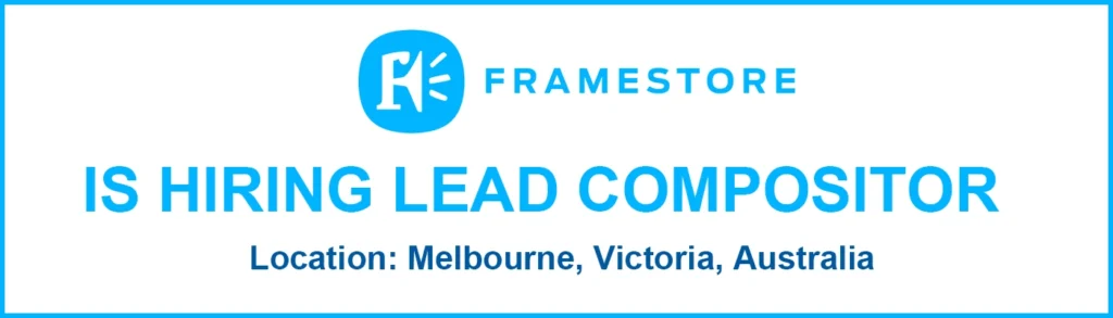 Framestore is hiring Lead Compositor, Australia Framestore is hiring Lead Compositor, Australia