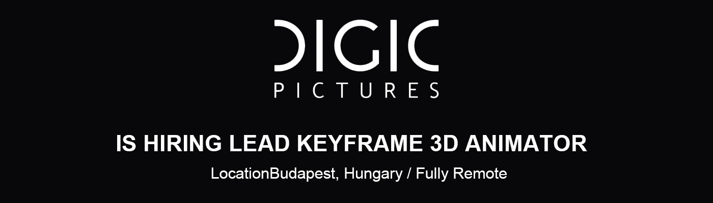 Lead Keyframe 3D Animator DIGIC Pictures, Hungary