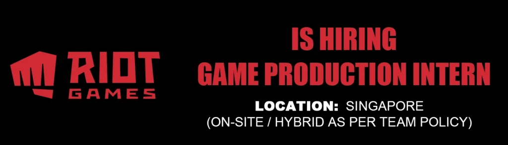 Riot Games Game Production Intern, Singapore Riot Games Game Production Intern, Singapore