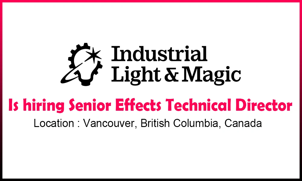 Technical Director Jobs at Industrial Light & Magic, Canada thumb