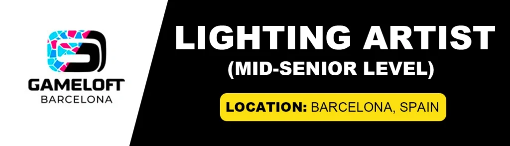 Gameloft Barcelona Lighting Artist (Mid-Senior Level), 2026 (1) Gameloft Barcelona Lighting Artist (Mid-Senior Level), 2026