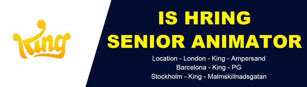 King is hiring Senior 3D Animator, London