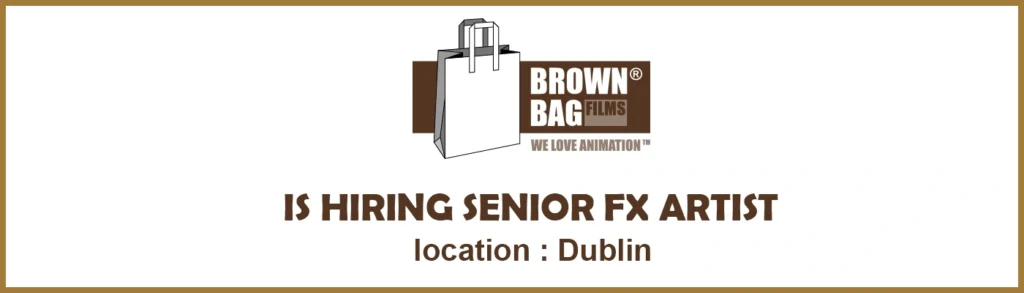3D Senior FX Artist Brown Bag Films, Dublin