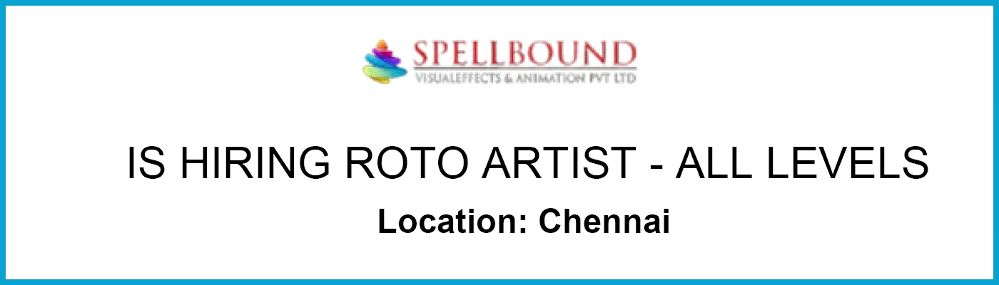 Chennai Jobs Roto Artists (All Levels) at Spellbound VFX