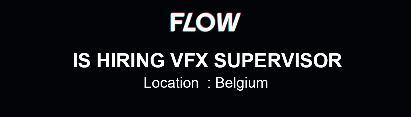 Hiring VFX Supervisor at Flow Postproduction, Belgium 2026 % festybay Hiring VFX Supervisor at Flow Postproduction, Belgium 2026