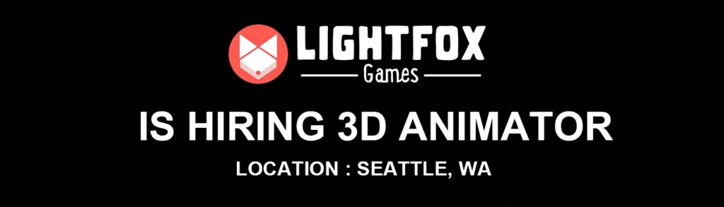 Lightfox Games hiring Senior 3D Animator, Seattle Lightfox Games hiring Senior 3D Animator, Seattle