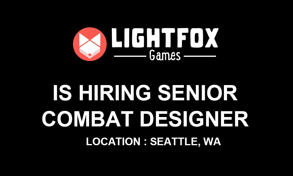 Lightfox Games is hiring Senior Combat Designer, 2026