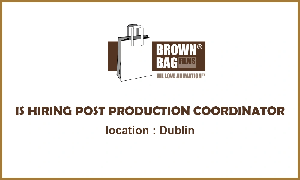 Post Production Coordinator – Brown Bag Films (Dublin, Ireland)