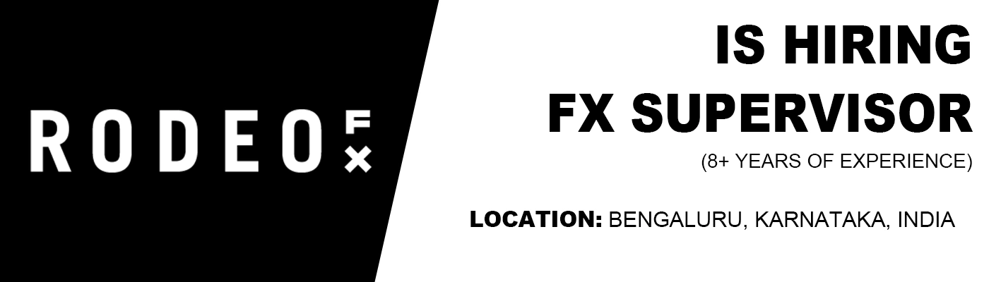 Rodeo FX is hiring FX Supervisor, Bengaluru-India Rodeo FX is hiring FX Supervisor, Bengaluru-India